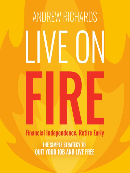 Title details for Live on FIRE (Financial Independence Retire Early) by Andrew Richards - Wait list